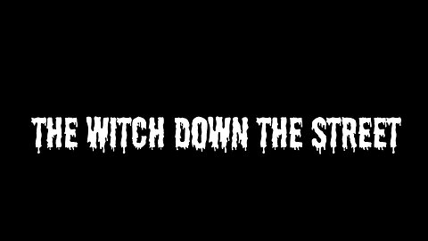 The Witch Down The Street