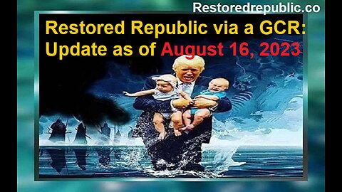 Restored Republic via a GCR Update as of August 16, 2023