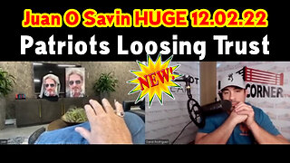 Juan O Savin HUGE 12.02.22 (New) - Patriots Loosing Trust