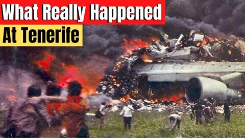 Who REALLY Caused The Tenerife Disaster?