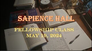 Sapience Hall - Sunday School - Fellowship Class - May 19, 2024 - Daniel Chapter 2