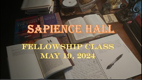 Sapience Hall - Sunday School - Fellowship Class - May 19, 2024 - Daniel Chapter 2