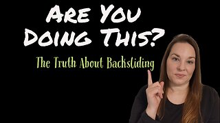 The Truth About Backsliding: This Will Shock You!