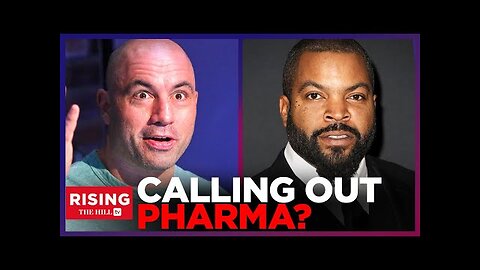 Joe Rogan, Ice Cube UNLOAD On Covid Vax Mandate, Say They Were SHAMED For Distrusting Big Pharma