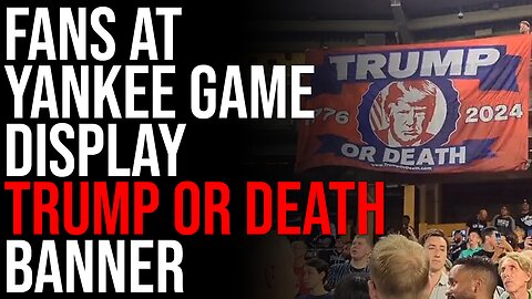Fans At Yankee Game Display "Trump Or Death" Banner As Tensions Escalate