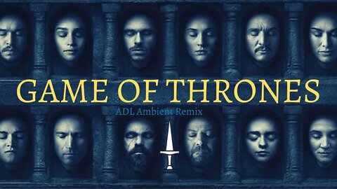 GAME OF THRONES Theme🗡️ Ambient Remix ADL 🗡️ Song of Fire and Ice [no copyright music for vlogs]