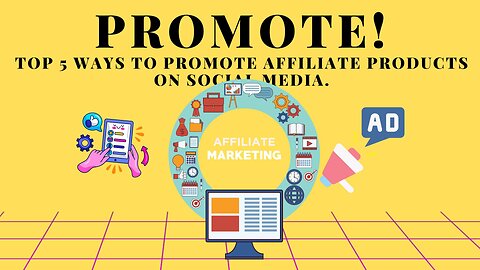 TOP 5 WAYS TO PROMOTE AFFILIATE PRODUCTS ON SOCIAL MEDIA! 2023