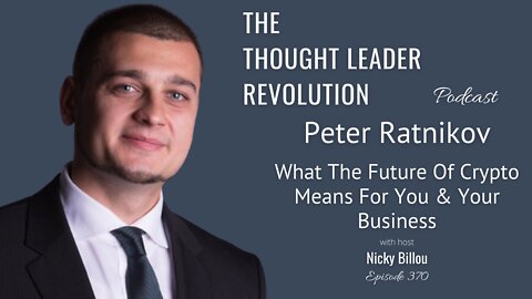 EP370: Peter Ratnikov - What The Future Of Crypto Means For You & Your Business
