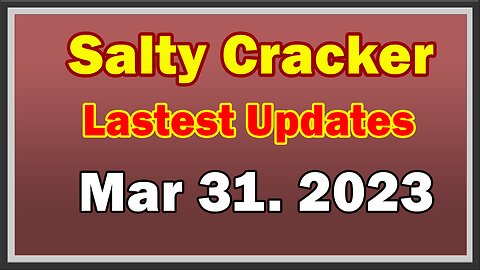 Salty Cracker Lastest Updates Stream 3/31/23: "RAINBOW TERRORISM"