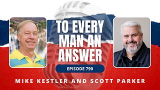 Episode 790 - Pastor Mike Kestler and Pastor Scott Parker on To Every Man An Answer
