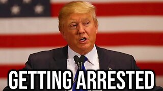 Donald Trump Is Getting Arrested...