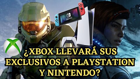 ¿XBOX LLEVARÁ SUS EXCLUSIVOS A PS5 Y NINTENDO?