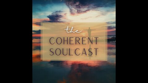 Join us on The Coherent Soulcast.