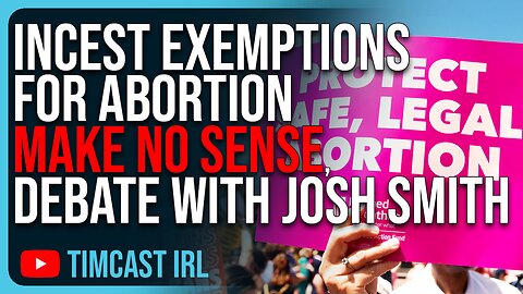 Incest Exemptions For Abortion MAKE NO SENSE, Debate With Josh Smith