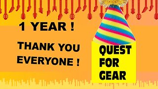 Quest for Gear turns 1 Year Old - so what is this Channel?
