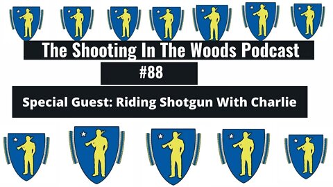 We Are Riding Shotgun This Week!!!!!!! The Shooting In the Woods Podcast Episode #88