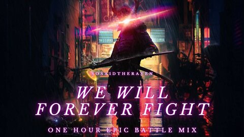 Epic Battle Mix. One Hour. We Will Forever Fight. Gamers. Warriors. Humans.