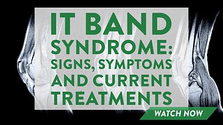 IT band syndrome: Signs, symptoms and current treatments