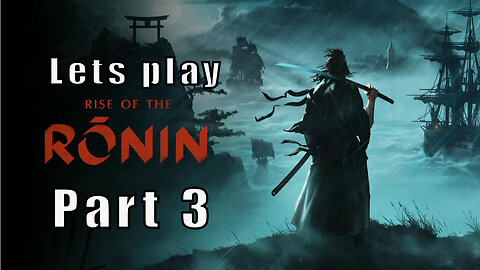 Let's Play Rise of the Ronin, Part 3, The Open World