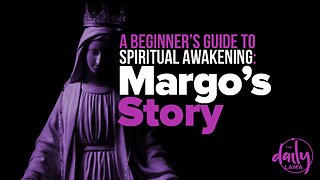A Beginner's Guide to Spiritual Awakening: Margo’s Story