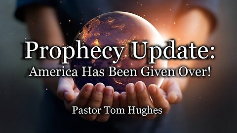 Prophecy Update: America Has Been Given Over