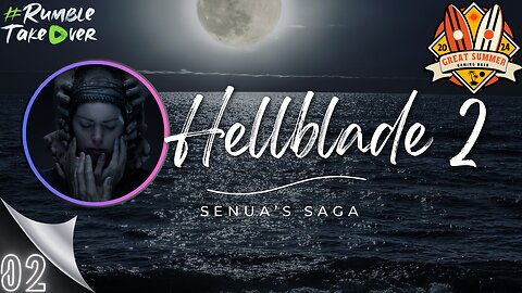 Summer Games [EP2]: Hellblade 2 - Senua's Saga (PC) [2/100] | Rumble Gaming