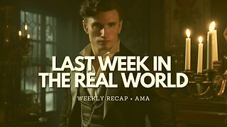 Last Week In The Real World - Episode 13