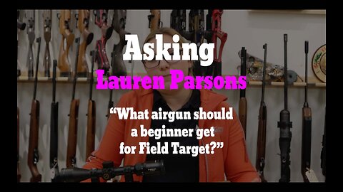 Asking Lauren Parsons "What airgun should a beginner get for Field Target?"