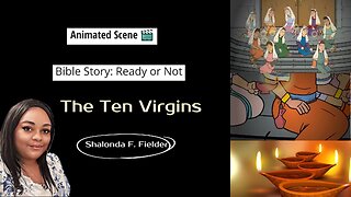 Bible Story: Ready or Not (The Ten Virgins)