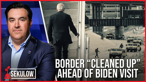 Border “Cleaned Up” Ahead of Biden Visit