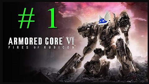 ARMORED CORE™ VI FIRES OF RUBICON # 1 "My Big New Mech"