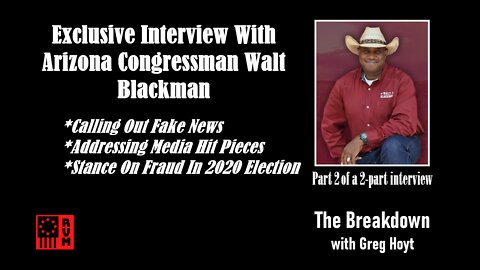 Republican AZ Rep. Walt Blackman Addresses The Fake News & Media Hit Pieces – The Breakdown