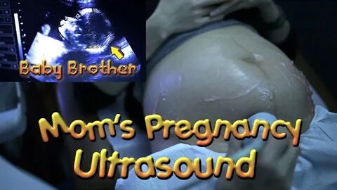 Mom's Pregnancy Ultrasound - Baby Brother Revealed