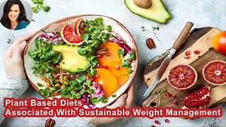 Plant Based Diets Are Associated With Sustainable Weight Management