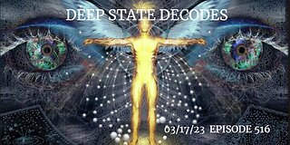 DEEP STATE DECODES 03/17/23 EPISODE 516