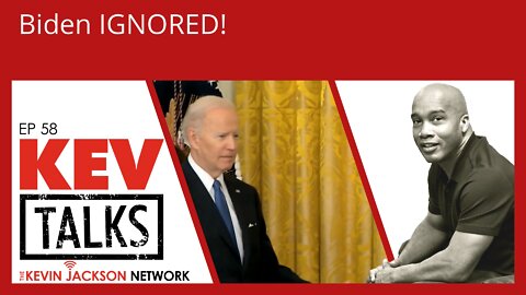 Biden IGNORED! - The Kevin Jackson Network KevTalks 58