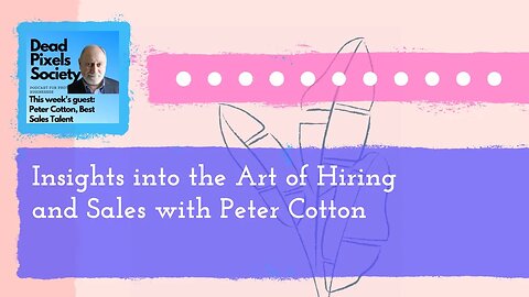 Insights into the Art of Hiring and Sales with Peter Cotton - Full - Make Shift 16:9