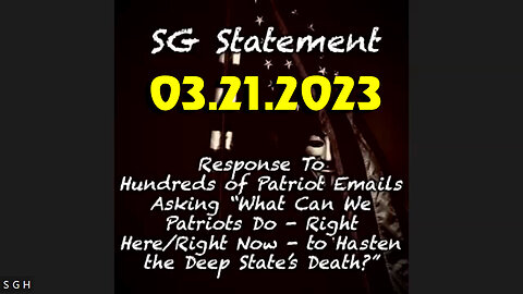 SG Statement To Patriots' Questions - What Can Patriots Do, Right-Here-Right-Now 03/22/23..