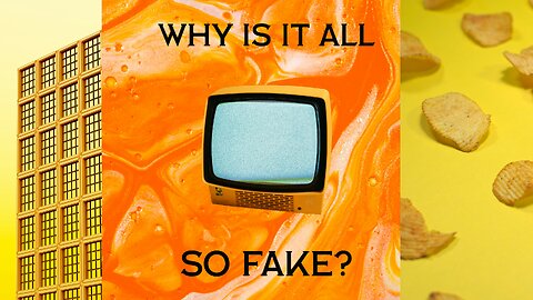 Why The Modern World Feels Fake