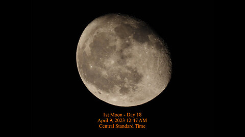 Moon Phase - April 9, 2023 12:47 AM CST (1st Moon Day 18)