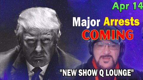 Major Decode HUGE Intel Apr 14: "Major Arrests Coming: NEW SHOW Q LOUNGE WITH TAMMY & RICHARD"