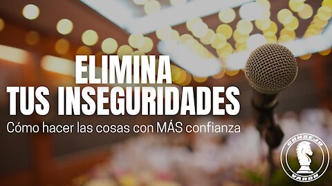 ELIMINA tus inseguridades | Cómo hacer las cosas con MÁS confianza