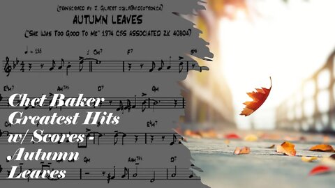 🎺🎺🎺🎺Chet Baker Greatest Hits w/ Scores - Autumn Leaves