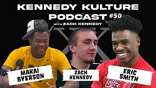 The Kennedy Kulture Podcast #50 - Makai Byerson & Eric Smith