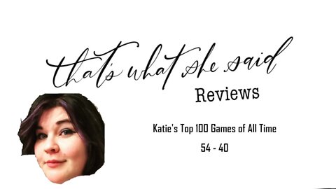 Katie's Top 100 Games of All Time - 54 through 40