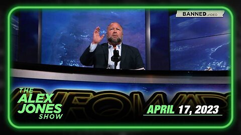 The Alex Jones Show MONDAY FULL SHOW 04/17/23