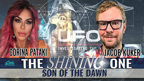 THE SHINING ONE, SON OF THE DAWN | THE QUEST FOR TRUTH | CORINA PATAKI & JACOB KUKER