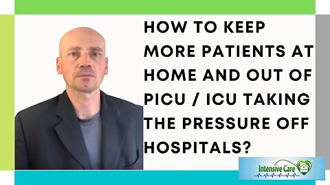 HOW TO KEEP MORE PATIENTS AT HOME AND OUT OF ICU/PICU TAKING THE PRESSURE OFF HOSPITALS!