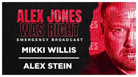 ALEX JONES WAS RIGHT EMERGENCY BROADCAST 05- MIKKI WILLIS - ALEX STEIN