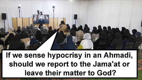 If we sense hypocrisy in an Ahmadi, should we report to the Jama'at or leave their matter to God?
